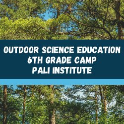 Outdoor Science Education - 6th Grade Camp - Pali Institute